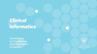 Clinical Informatics at the Commission on Excellence and Innovation in Health