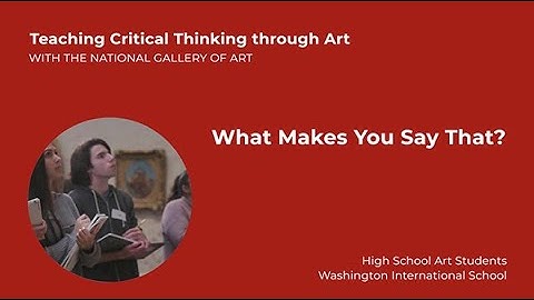 Teaching Critical Thinking through Art, 3.3: What Makes You Say That?