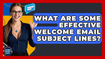 What Are Some Effective Welcome Email Subject Lines? - Customer Support Coach