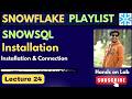 24. SnowSQL Installation & Connection | Install SnowSQL and Connect to Snowflake Step by Step