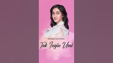 Keisya Levronka - Tak Ingin Usai
