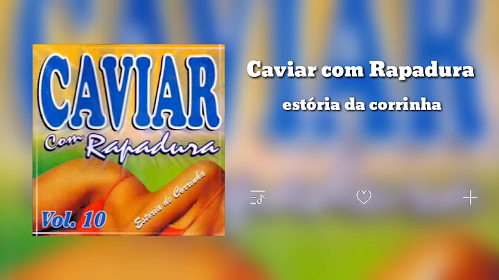 Estória da Corrinha - Caviar com Rapadura
