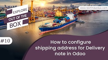 How to configure shipping address for delivery note in Odoo