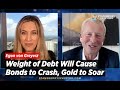 Fed Has Lost Control; Weight of Debt Will Cause Bonds to Crash, Gold to Soar | Egon von Greyerz