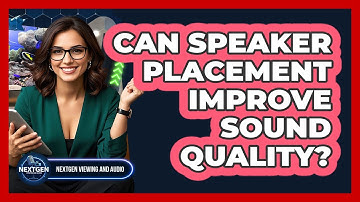 Can Speaker Placement Improve Sound Quality?