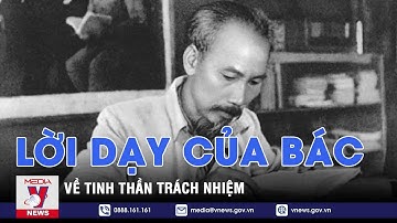Học Bác mỗi ngày. Lời dạy của Bác về tinh thần trách nhiệm - VNEWS