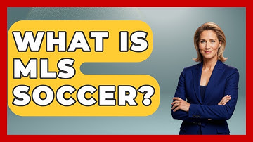 What Is MLS Soccer? - The Sport Xpert
