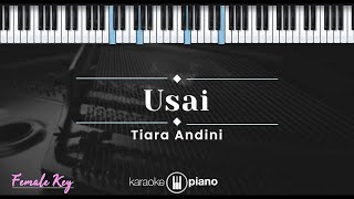 Usai - Tiara Andini (KARAOKE PIANO - FEMALE KEY)