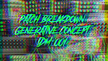Patch Breakdown Tutorial Generative Concept Modular IDM Patch #001 Eurorack Glitch