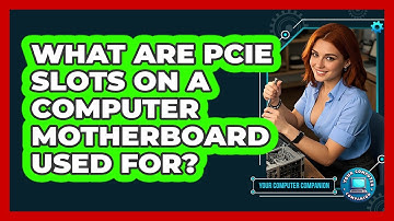What Are PCIe Slots On A Computer Motherboard Used For? - Your Computer Companion
