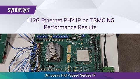 Synopsys 112G Ethernet PHY IP on TSMC N5 Performance Results | Synopsys