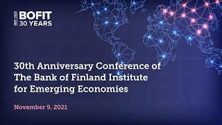 30th Anniversary Conference of The Bank of Finland Institute for Emerging Economies