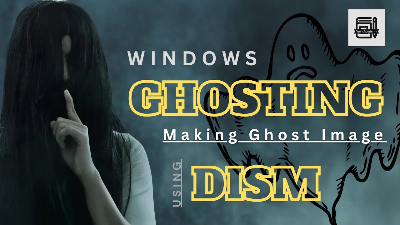 Creating Windows Ghost Images Using DISM Utility Nain Academy Hindi Creating Windows Ghost Images Using Dism Utility Nain Academy Hindi
