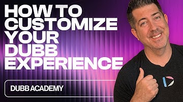 How to Customize Your Dubb Experience