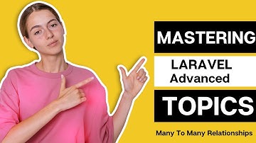Mastering Laravel 10 Advanced Topics -  Many To Many Relationships