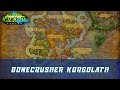 Bonecrusher Korgolath Legion Invasion World Quest | Legion Remix