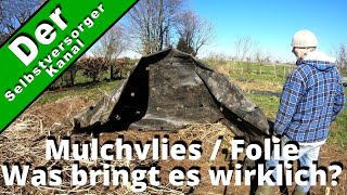 Mulchvlies / Folie. Was bringt es wirklich?