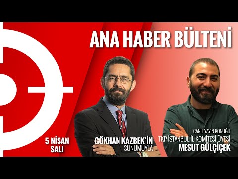 Ana Haber Bülteni | 5 Nisan - Canlı Yayın Konuğumuz TKP İstanbul İl Komitesi Üyesi Mesut Gülçiçek