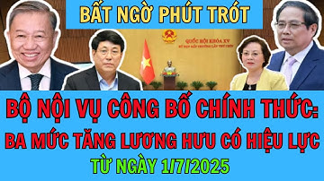 Bộ Nội Vụ Công Bố 3 Mức Tăng Lương Hưu MỚI: Ai Được Tăng Cao Nhất Từ 1/7/2025?