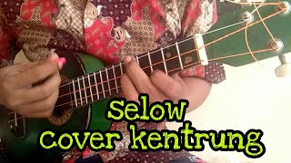 SELOW - WAHYU - COVER KENTRUNG BY BANG ABDUL