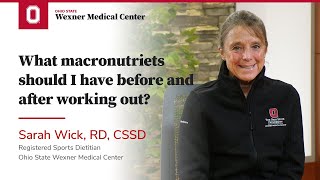 What macronutrients should I have before and after working out? | Ohio State Medical Center