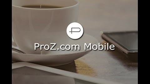 ProZ.com Mobile: the translation workplace anytime, anywhere
