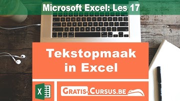Microsoft Excel: Tekstopmaak in Excel - Les 17 | Gratis Cursus