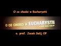 O co chodzi w Eucharystii - o. prof. Jacek Salij (audio)