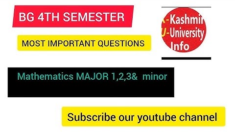 MOST IMPORTANT QUESTIONS BG 4TH SEMESTER  Mathematics MAJOR 1,2,3&  minor