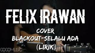 Unduh Felix Irawan Cover Blackout Selalu Ada Lirik Mp3 05 14 Min Peadl Nag