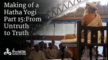 Making of a Hatha Yogi Part 15: From Untruth to Truth