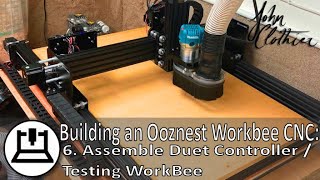 Building an Ooznest Original Workbee CNC: Electrical - 6. Assemble Duet Controller & Testing WorkBee
