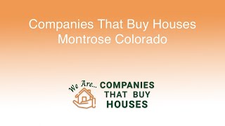 Companies That Buy Houses Montrose Colorado | 844-285-9690