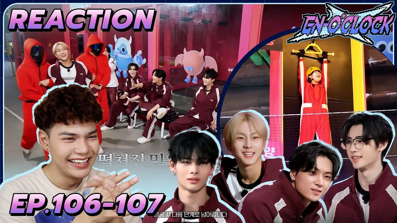 Reaction - EN-O'CLOCK [EP.106-107] | ENHYPEN | จะหลบหนีออกไปได้ไง⛑️ ก็ให้เขาไปแล้วทั้งใจ | SiiWARU