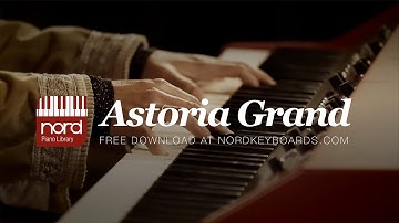 Nord Piano Library: Introducing the Astoria Grand