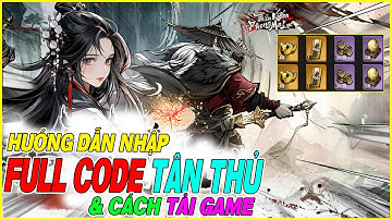 hướng dẫn nhập full code Thần Kiếm Phong Ma Lục-OEG & cách tải game