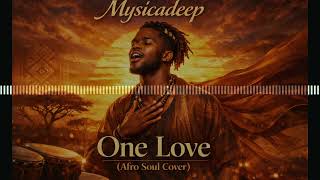 Mysicadeep - One Love ( Strong Afro soul Performance) #cover 