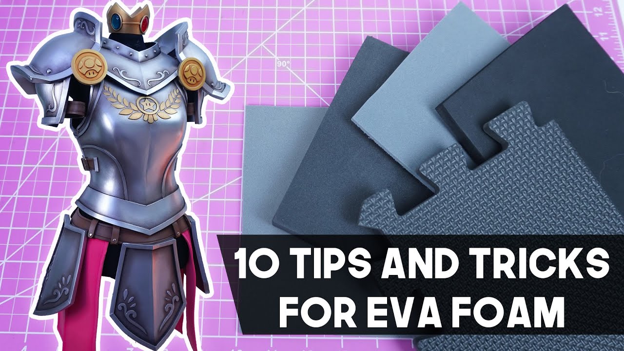 10 Tips And Tricks For Eva Foam!