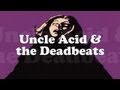 Uncle Acid & the Deadbeats "I'll Cut You Down" (OFFICIAL)