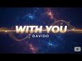 Davido - With You (Lyrics) ft. Omah Lay
