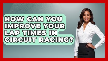 How Can You Improve Your Lap Times in Circuit Racing? - Car Performance Pros