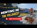 So youre thinking about renting in the villages florida