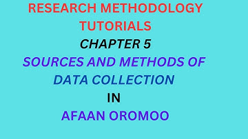 Sources and  Methods of Data Collection In  Afaan Oromoo/#researchmethodology /Unit-5