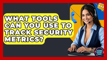 What Tools Can You Use To Track Security Metrics? - Customer Support Coach