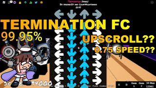 Funky Friday | (UPSCROLL, 0.75 SPEED) TERMINATION (HARD) FC | 99.95%