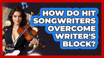 How Do Hit Songwriters Overcome Writer