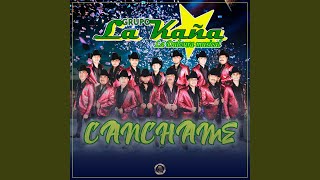Video thumbnail of "Grupo La Kaña - Cánchame"