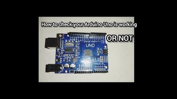 How to check your Arduino Uno board is working or not