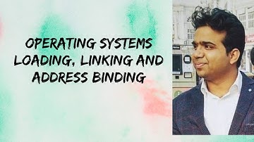 Loading, linking and address Binding ||(4.3)|| Memory Management || Operating system