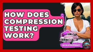 How Does Compression Testing Work? - Car Collector Enthusiasts